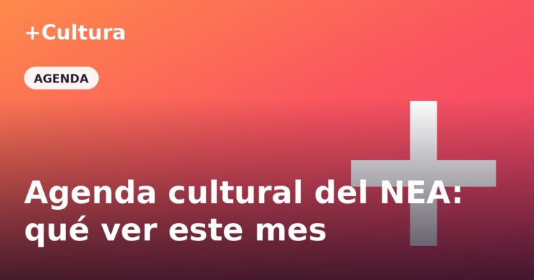 Agenda cultural del NEA: qué ver este mes