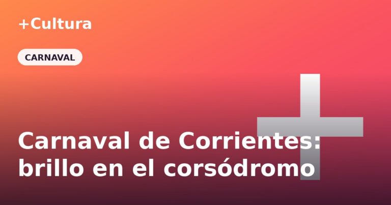 Carnaval de Corrientes: brillo, comparsas y pasión en el corsódromo