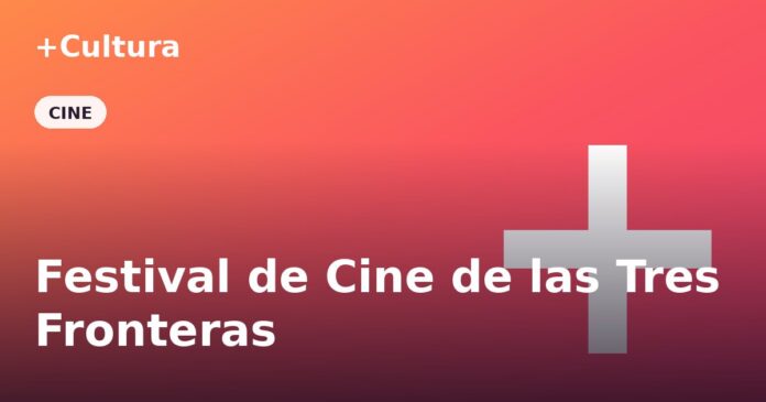 festival-cine-tres-fronteras